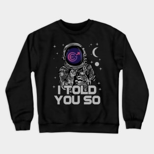 Astronaut Evergrow Crypto EGC Coin I Told You So Crypto Token Cryptocurrency Wallet Birthday Gift For Men Women Kids Crewneck Sweatshirt